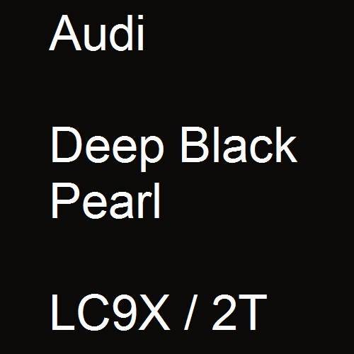 Audi, Deep Black Pearl, LC9X / 2T.